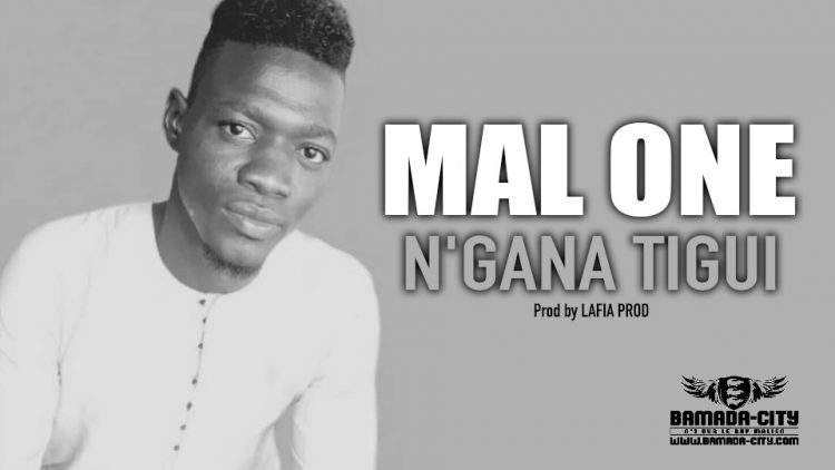 MAL ONE - N'GANA TIGUI - Prod by LAFIA PROD