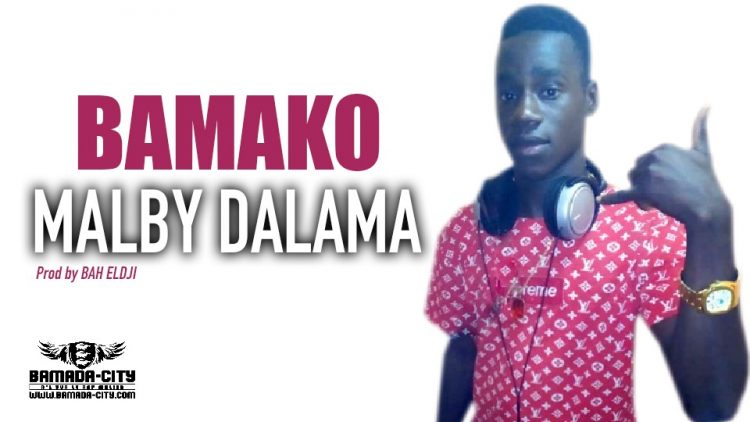 MALBY DALAMA - BAMAKO - Prod by BAH ELDJI