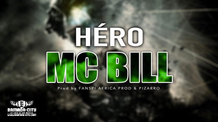 MC BILL - HÉRO - Prod by FANSPI AFRICA PROD & PIZARRO