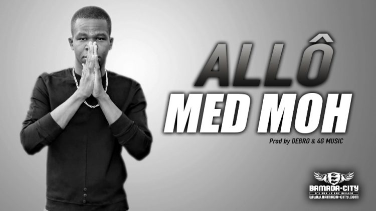 MED MOH - ALLÔ - Prod by DEBRO & 4G MUSIC