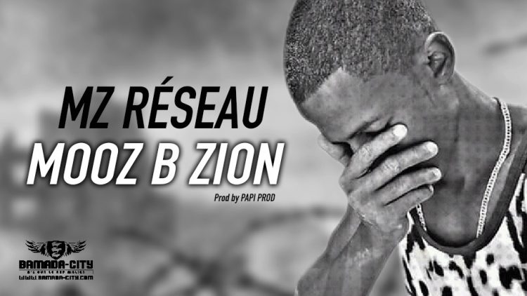 MOOZ B ZION - MZ RÉSEAU - Prod by PAPI PROD