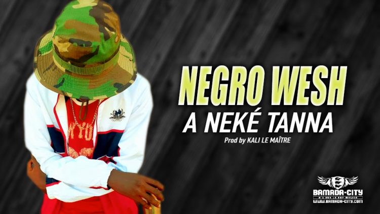 NEGRO WESH - A NEKÉ TANNA - Prod by KALI LE MAÎTRE