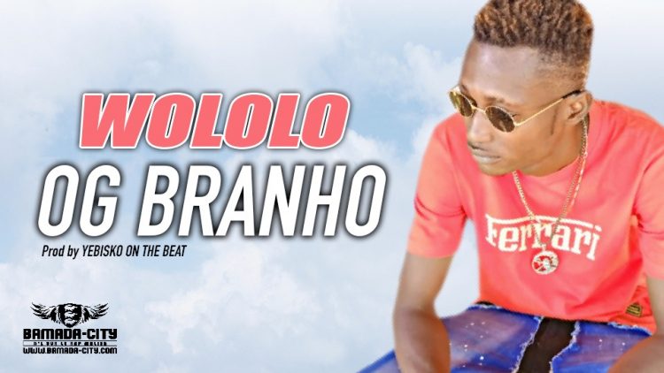 OG BRANHO - WOLOLO - Prod by YEBISKO ON THE BEAT