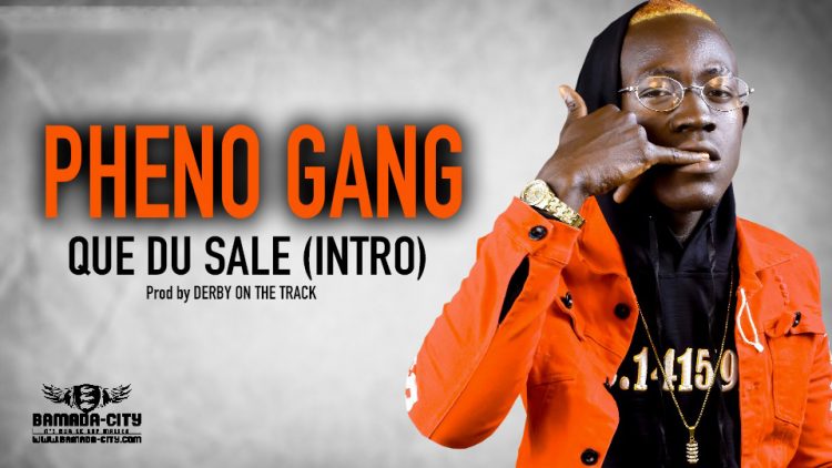 PHENO GANG - QUE DU SALE (INTRO) - Prod by DERBY ON THE TRACK