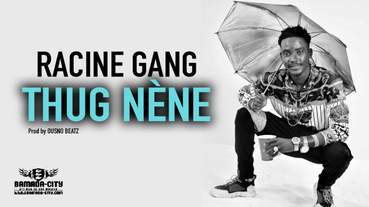 RACINE GANG - THUG NÈNE - Prod by OUSNO BEATZ