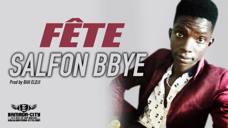 SALFON BBYE - FÊTE - Prod by BAH ELDJI