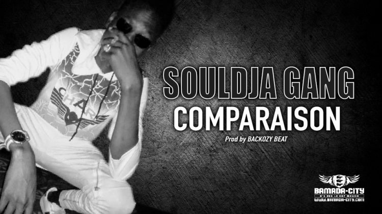 SOULDJA GANG - COMPARAISON - Prod by BACKOZY BEAT