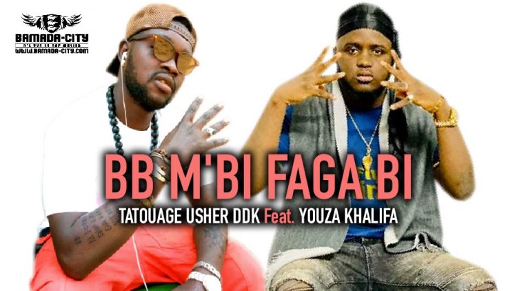 TATOUAGE USHER DDK Feat. YOUZA KHALIFA - - BB M'BI FAGA BI - Prod by LEADER MUSIC LABEL