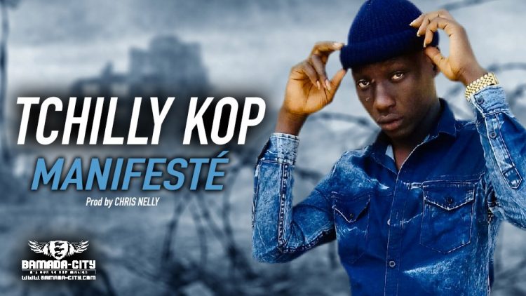 TCHILLY KOP - MANIFESTÉ - Prod by CHRIS NELLY