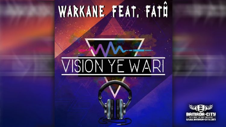 WARKANE Feat. FATÔ - VISION YE WARI - Prod by ZAKA ZAKA MUSIC