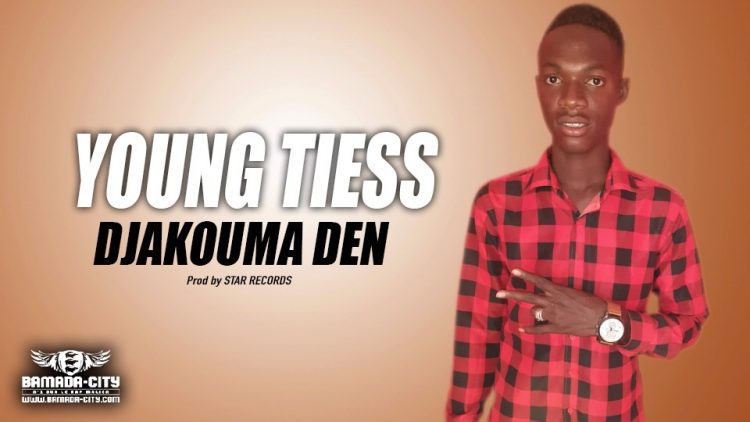 YOUNG TIESS - DJAKOUMA DEN - Prod by STAR RECORDS