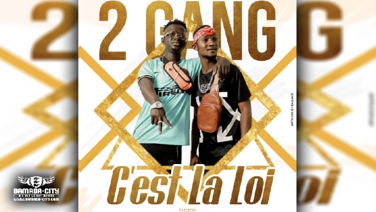 2 GANG - C'EST LA LOI