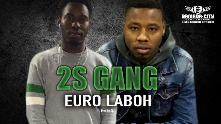 2S GANG - EURO LABOH - Prod by C4