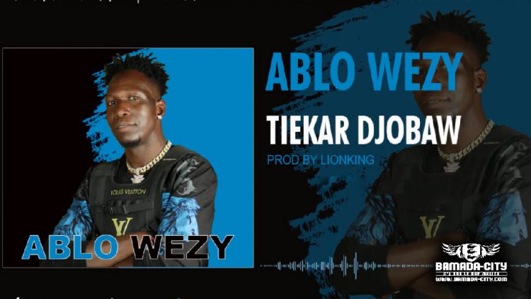ABLO WEEZY - TIEKAR DJOBAW - Prod by LION KING