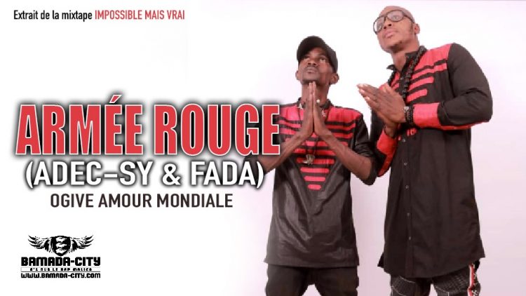 ARMÉE ROUGE (ADEC-SY & FADA) - OGIVE AMOUR MONDIALE Extrait de la mixtape IMPOSSIBLE MAIS VRAI - Prod by DALLAS RECORDS
