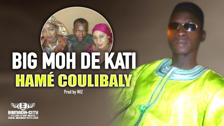 BIG MOH DE KATI - HAMÉ COULIBALY - Prod by WIZ