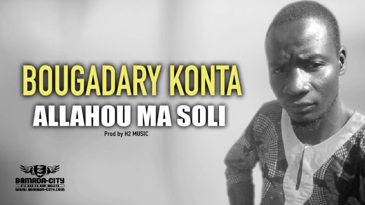 BOUGADARY KONTA - ALLAHOU MA SOLI - Prod by H2 MUSIC