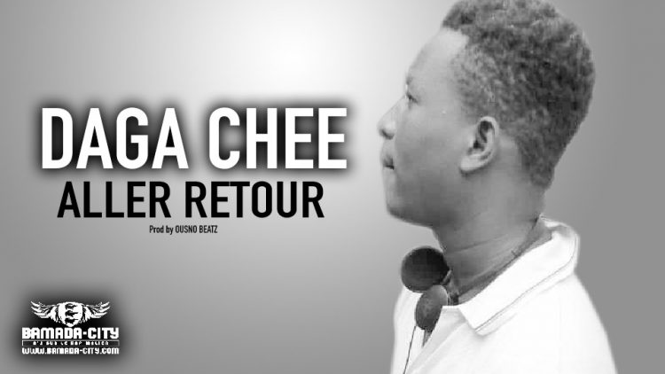 DAGA CHEE - ALLER RETOUR - Prod by OUSNO BEATZ
