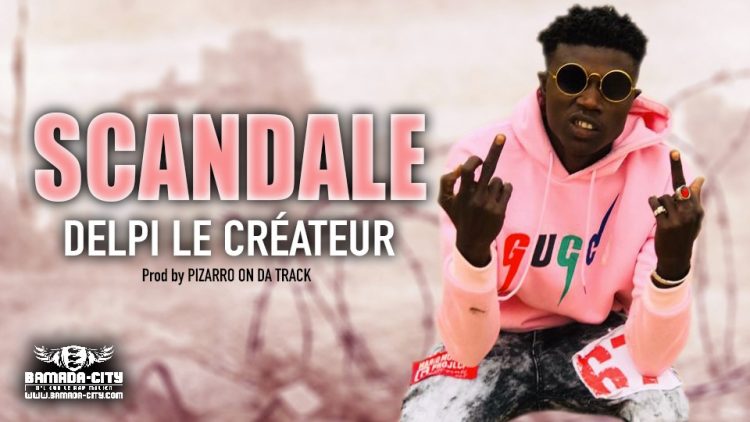 DELPI LE CRÉATEUR - SCANDALE - Prod by PIZARRO ON DA TRACK