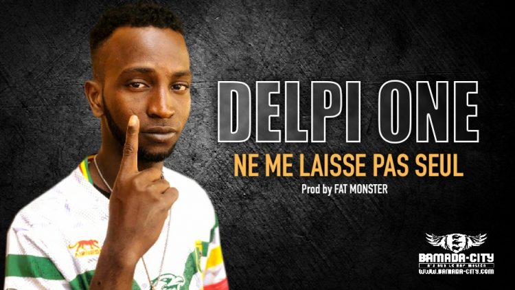 DELPI ONE - NE ME LAISSE PAS SEUL - Prod by FAT MONSTER