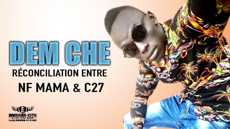 DEM CHE - RÉCONCILIATION ENTRE NF MAMA & C27 - Prod by KENZO PROD