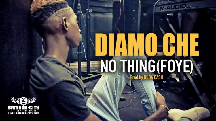 DIAMO CHE - NO THING(FOYE) - Prod by BUBA CASH