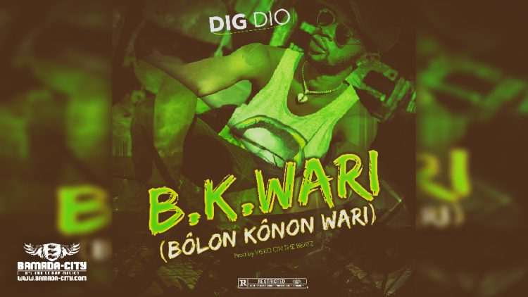 DIG DIO - B.K.WARI (BÔLON KÔNON WARI) - Prod by VISKO ON THE BEATZ