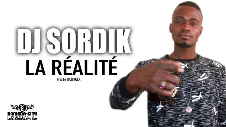 DJ SORDIK - LA RÉALITÉ - Prod by JULIO DJEK