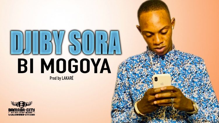 DJIBY SORA - BI MOGOYA - Prod by LAKARÉ