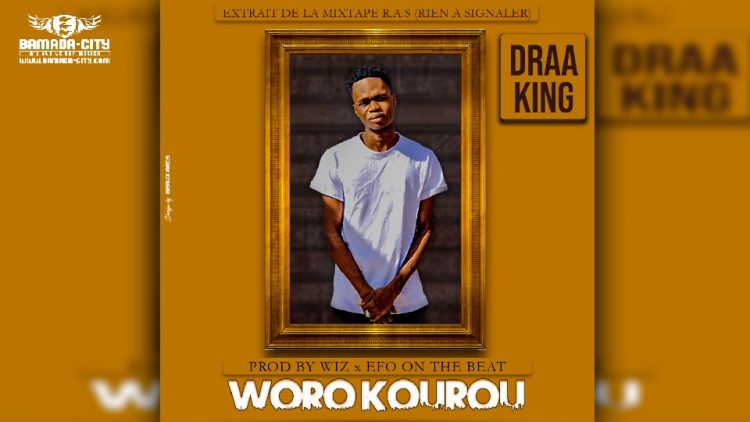 DRAA KING - WORO KOUROU Extrait de la mixtape RIEN À SIGNALER - Prod by WIZ & EFO ON THE BEAT