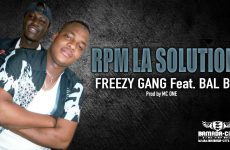 FREEZY GANG Feat. BAL B - RPM LA SOLUTION - Prod by MC ONE