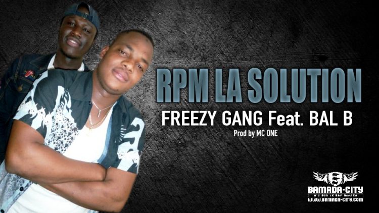 FREEZY GANG Feat. BAL B - RPM LA SOLUTION - Prod by MC ONE