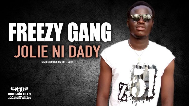 FREEZY GANG - JOLIE NI DADY - Prod by MC ONE ON THE TRACK