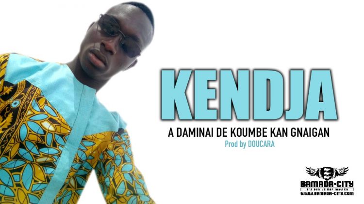 KENDJA - A DAMINAI DE KOUMBE KAN GNAIGAN - Prod by DOUCARA