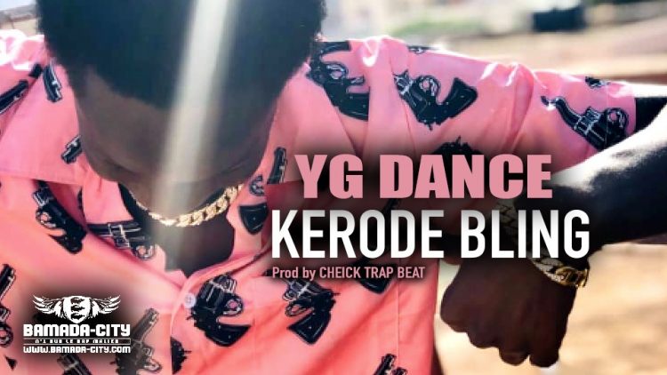 KERODE BLING - YG DANCE - Prod by CHEICK TRAP BEAT