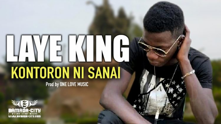 LAYE KING - GONTRON NI SANAI - Prod by ONE LOVE MUSIC