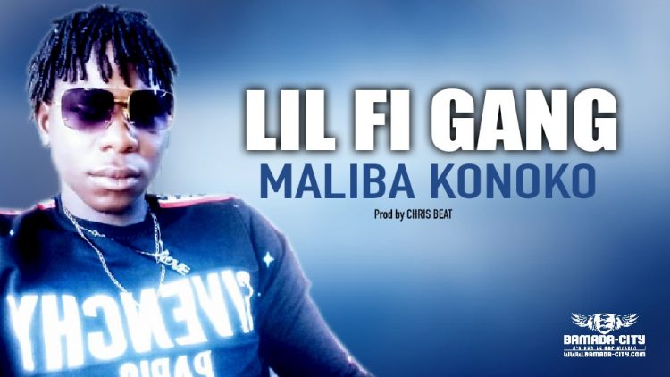 LIL FI GANG - MALIBA KONOKO - Prod by CHRIS BEAT