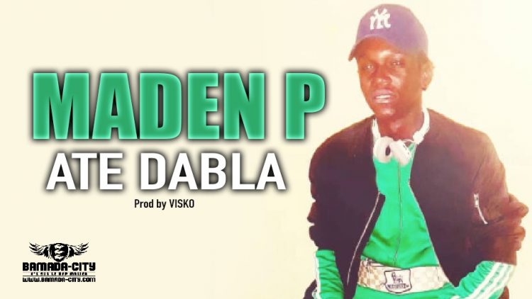 MADEN P - ATE DABLA - Prod by VISKO