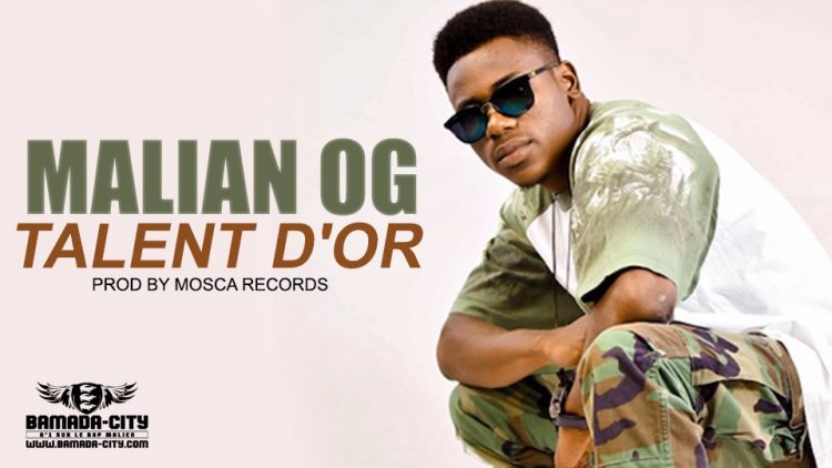 MALIAN OG - TALENT D'OR - Prod by MOSCA RECORDS