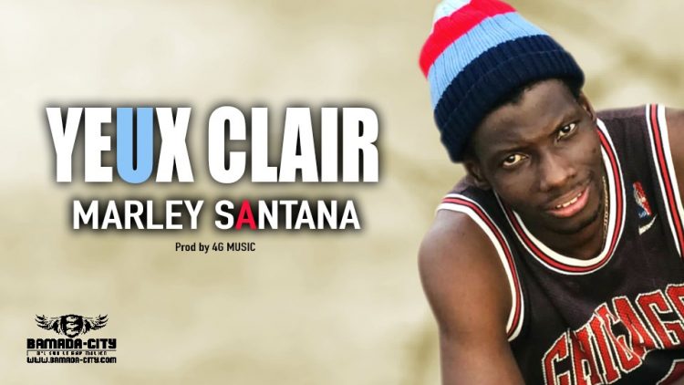 MARLEY SANTANA - YEUX CLAIR - Prod by 4G MUSIC