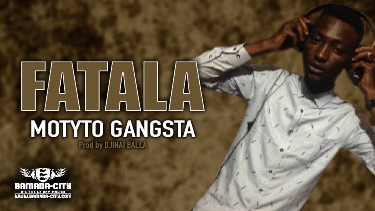 MOTYTO GANGSTA - FATALA - Prod by DJINAI BALLA