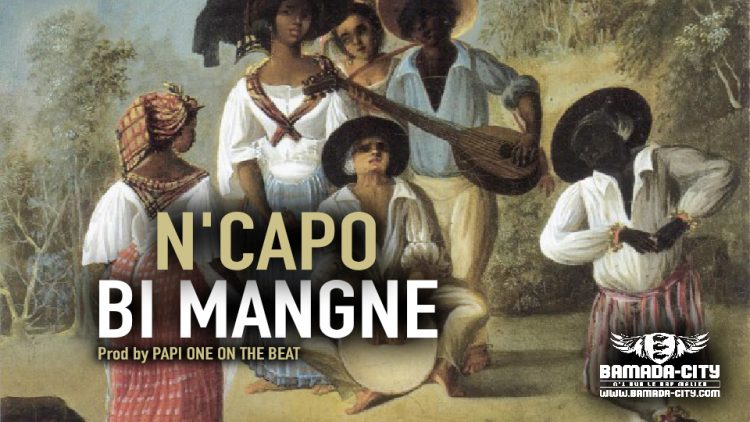 N'CAPO - BI MANGNE - Prod by PAPI ONE ON THE BEAT