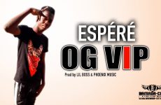 OG VIP - ESPÉRÉ - Prod by LIL BOSS & PHOENIX MUSIC