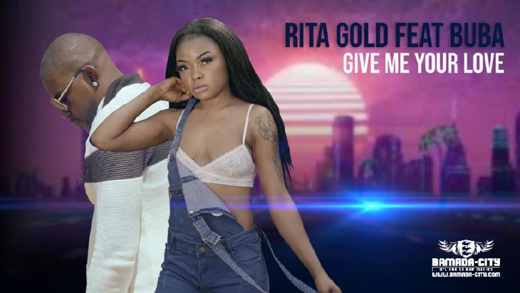 RITA GOLD Feat. MALIBA BUBA - GIVE ME YOUR LOVE - Prod by MALIBA PROD
