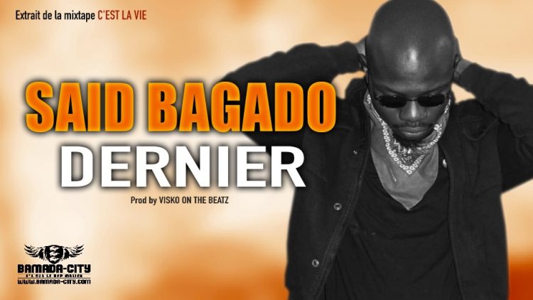 SAID BAGADO - DERNIER Extrait de la mixtape C'EST LA VIE - Prod by VISKO ON THE BEATZ