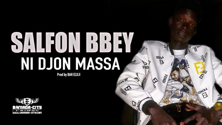SALFON BBEY - NI DJON MASSA - Prod by BAH ELDJI