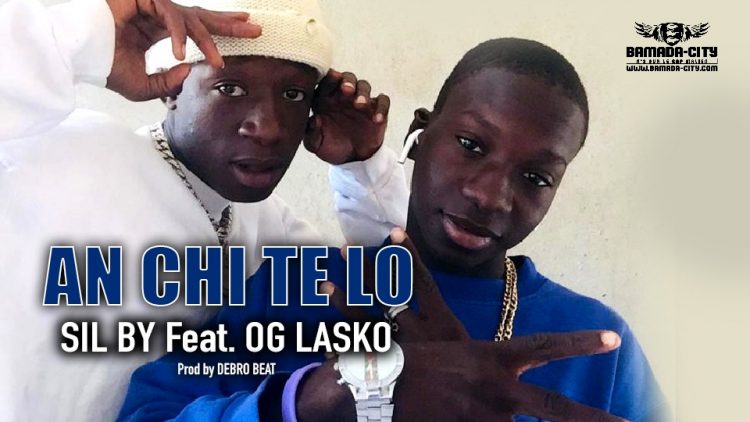 SIL BY Feat. OG LASKO - AN CHI TE LO - Prod by DEBRO BEAT