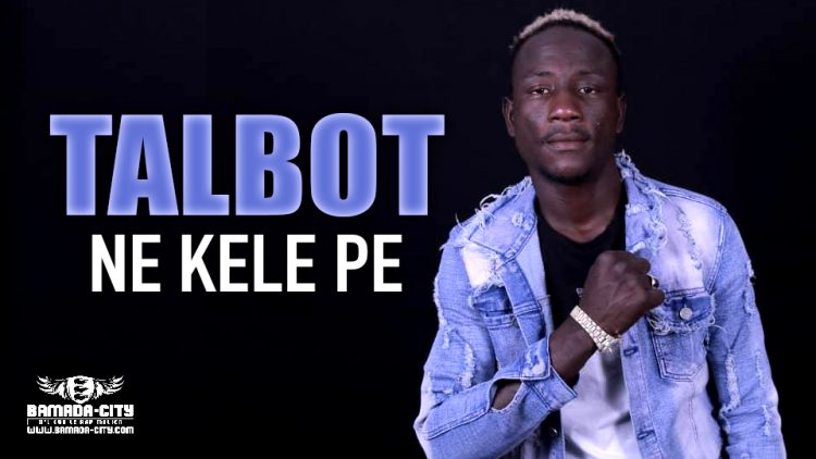 TALBOT - NE KELE PE - Prod by DINA ONE