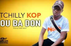 TCHILLY KOP - OU BA DON - Prod by CHRIS NELLY