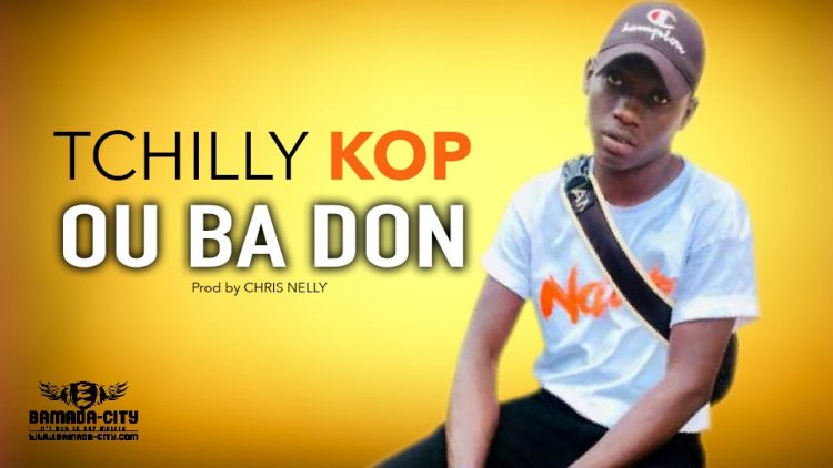 TCHILLY KOP - OU BA DON - Prod by CHRIS NELLY